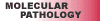 Molecular
Pathology